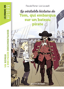 La véritable histoire de Tom, qui embarqua sur un bateau pirate, de Pascale Perrier et Loïc Locatelli