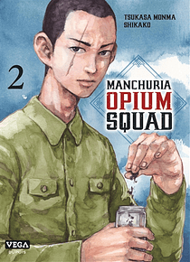 Manchuria opium squad 2, de Tsukasa Monma et Shikako 