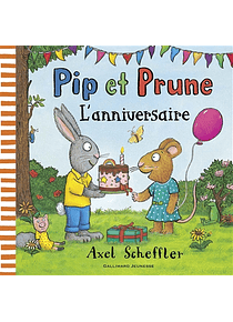 Pip et Prune - L'anniversaire, de Camilla Reid et Axel Scheffler 