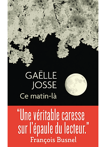 Ce matin-là, de Gaëlle Josse