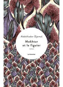Mokhtar et le figuier, de Abdelkader Djemaï