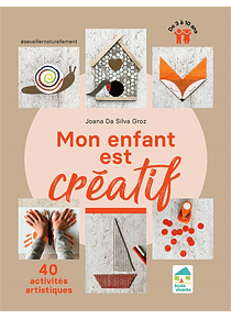 Mon enfant est créatif : 40 activités artistiques 