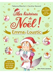 Emma et Loustic - Mes histoires de Noël !  de Fabienne Blanchut et Caroline Hesnard