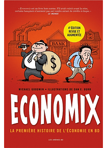 Economix : la première histoire de l'économie en BD, de Michael Goodwin et Dan E. Burr