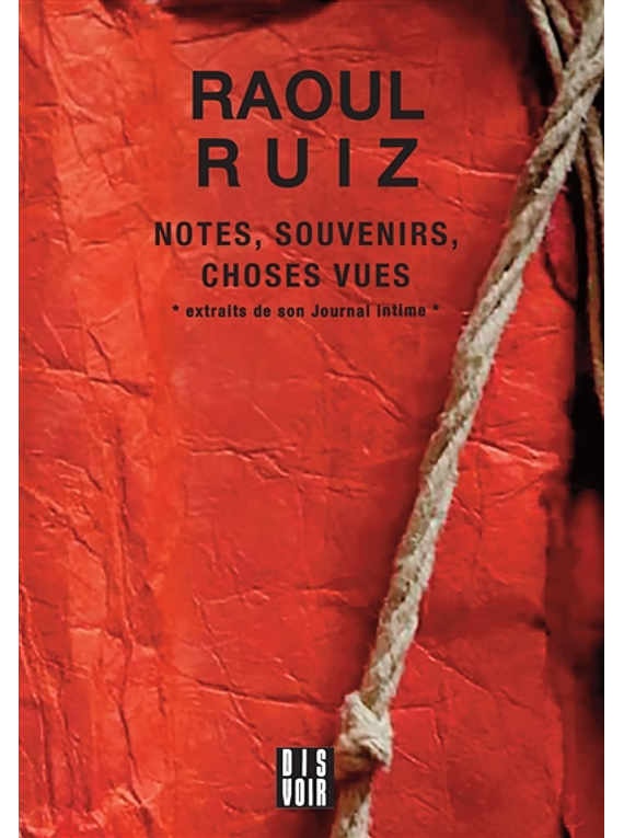 Notes, souvenirs, choses vues, de Raul Ruiz