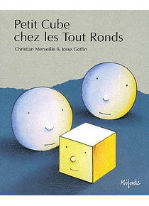Petit Cube chez les Tout Ronds, de Christian Merveille et Josse Goffin