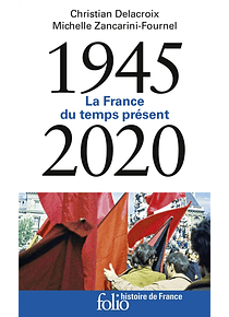 La France du temps présent : 1945-2020, de Christian Delacroix et Michelle Zancarini-Fournel