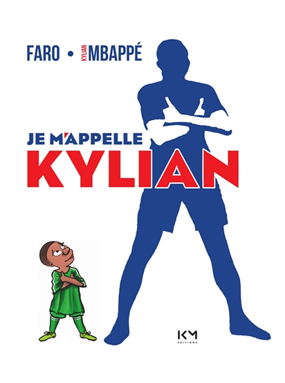 Je m'appelle Kylian, de Kylian Mbappé et Faro