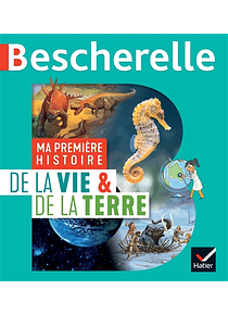 Bescherelle - Ma première histoire de la vie & de la Terre