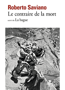 Le contraire de la mort, suivi de La bague, de Roberto Saviano 