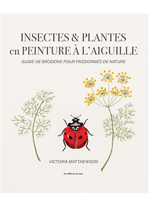 Insectes & plantes en peinture à l'aiguille, de Victoria Matthewson