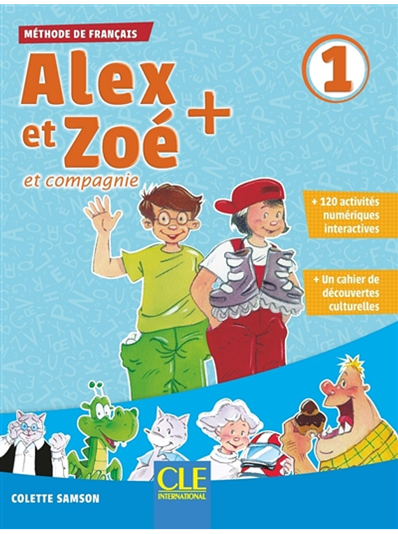 Alex et Zoé + et compagnie 1 : méthode de français