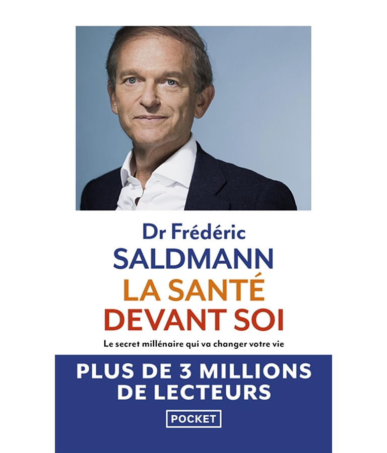 La santé devant soi : le secret millénaire qui va changer votre vie, de Dr Frédéric Saldmann