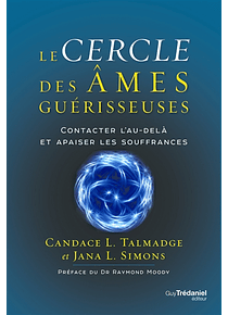 Le cercle des âmes guérisseuses : contacter l'au-delà et apaiser les souffrances, de Candace L. Talmadge et Jana L. Simons