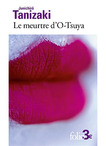 Le meurtre d'O-Tsuya, de Junichirô Tanizaki 