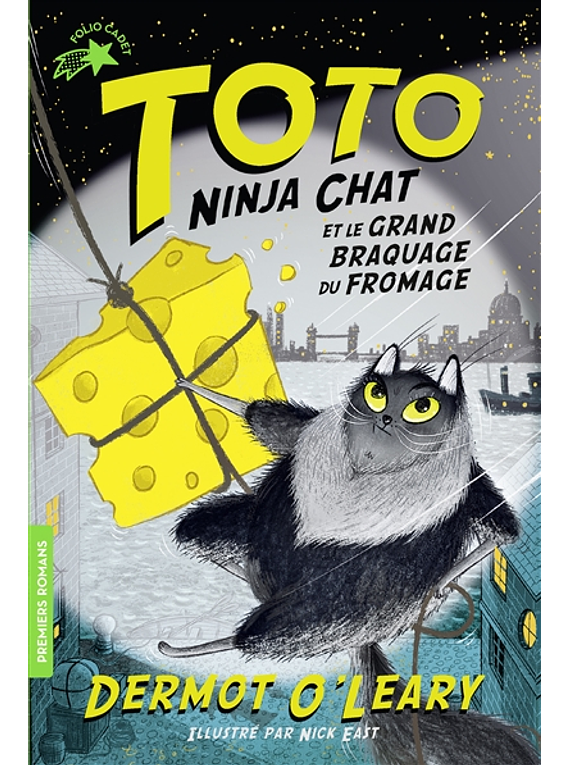 Toto Ninja chat et le grand braquage du fromage, de Dermot O'Leary et Nick East 