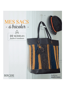 Mes sacs à tricoter : 22 modèles faciles & tendance