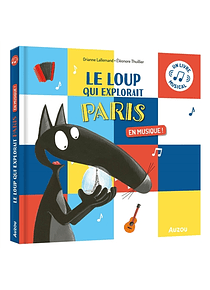 Le loup qui explorait Paris : en musique ! de Orianne Lallemand et Eléonore Thuillier