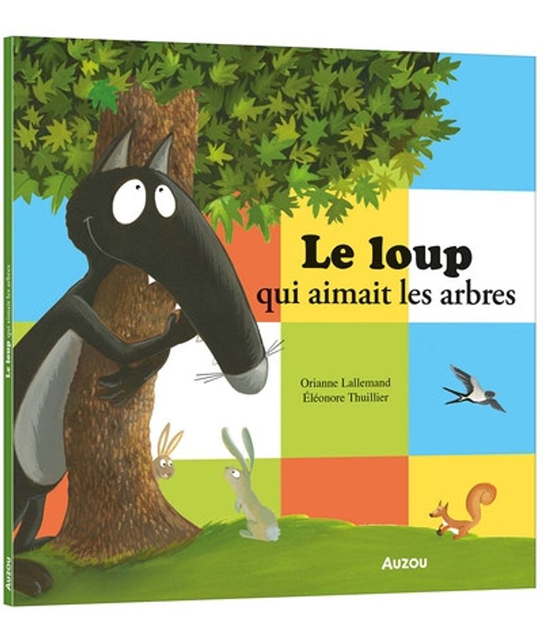 Le loup qui aimait les arbres, de Orianne Lallemand et Eléonore Thuillier