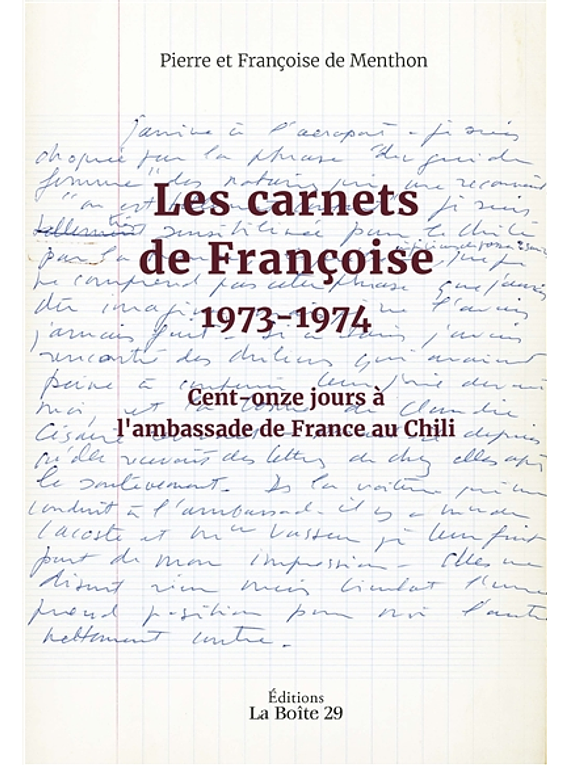 Les carnets de Françoise, 1973-1974, Cent-onze jours à l'ambassade de France au Chili, de Pierre et Françoise de Menthon