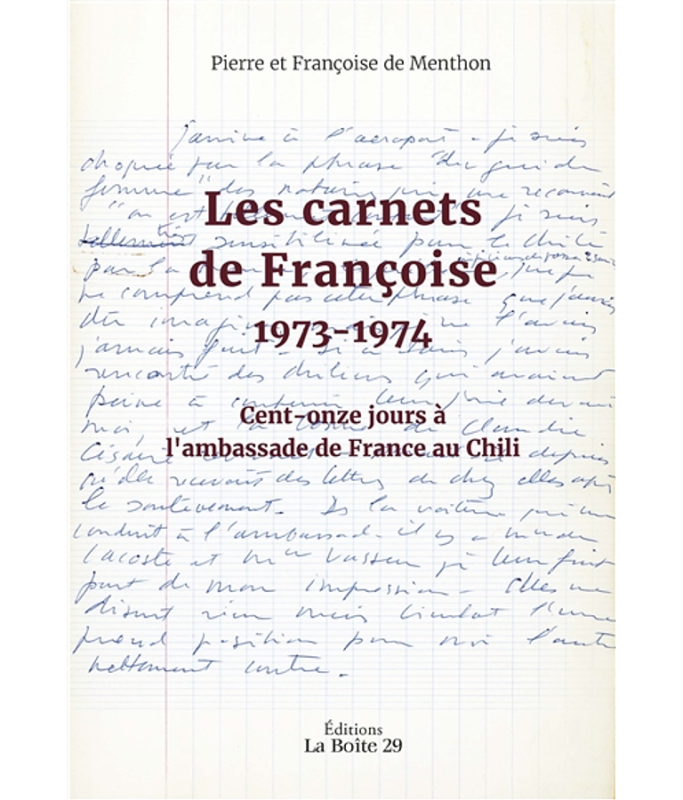 Les carnets de Françoise, 1973-1974, Cent-onze jours à l'ambassade de France au Chili, de Pierre et Françoise de Menthon
