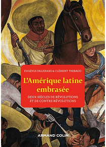 L'Amérique latine embrasée : deux siècles de révolutions et de contre-révolutions