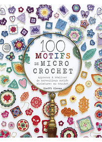 100 motifs de micro crochet, de Steffi Glaves