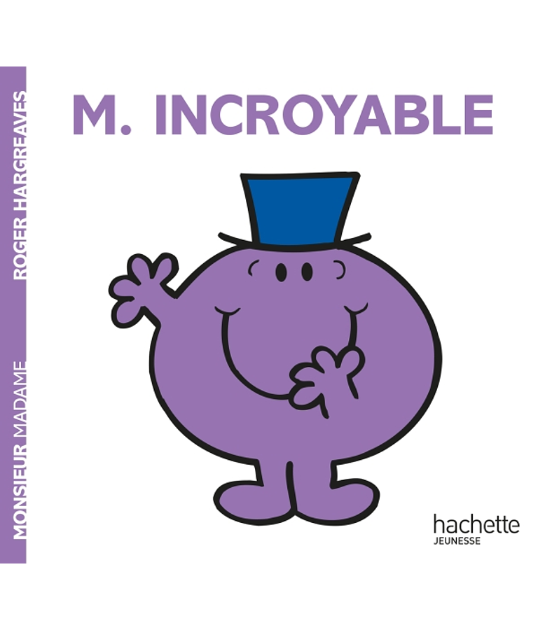 Les Monsieur Madame - Monsieur Incroyable, de Roger Hargreaves