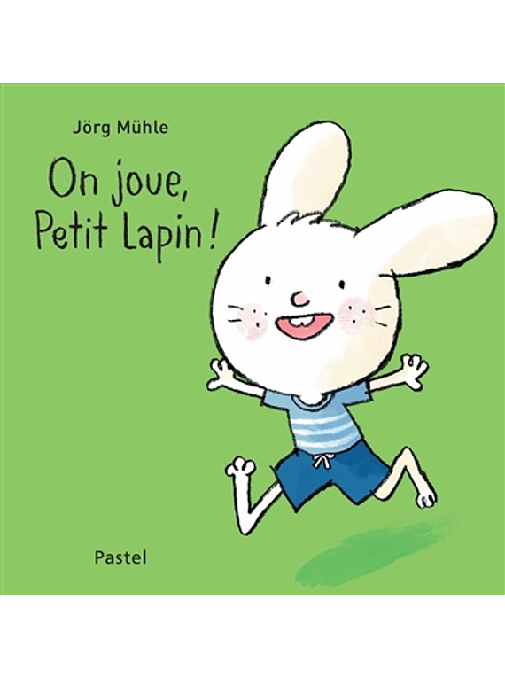 On joue, Petit Lapin !, de Jörg Mühle