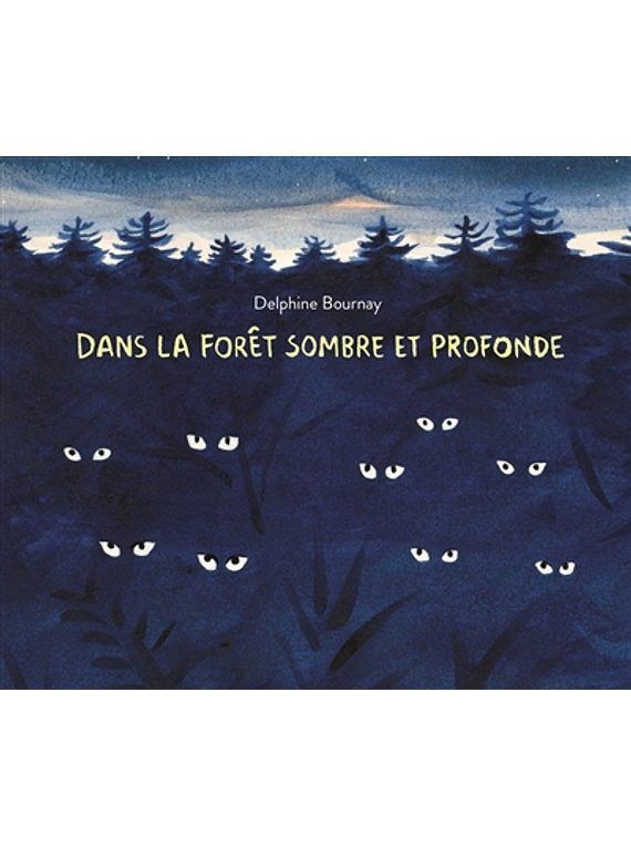 Dans la forêt sombre et profonde, de Delphine Bournay