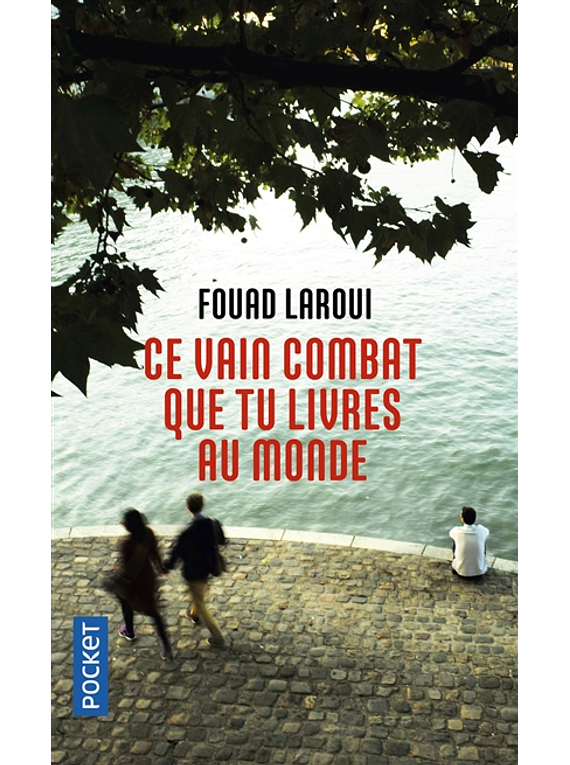 Ce vain combat que tu livres au monde, de Fouad Laroui