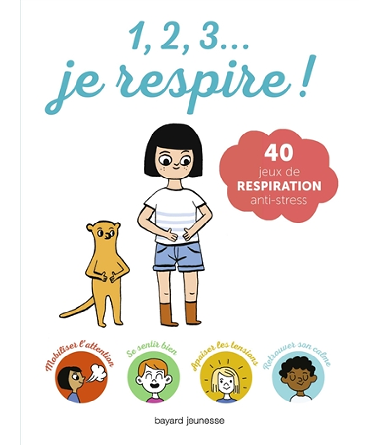 1, 2, 3... je respire ! : 40 jeux de respiration anti-stress, de Jean-Marie Defossez