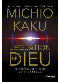 L'équation de Dieu : en quête d'une théorie universelle, de Michio Kaku