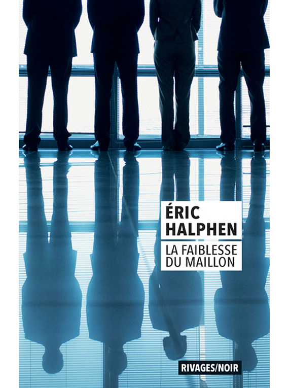 La faiblesse du maillon, de Eric Halphen