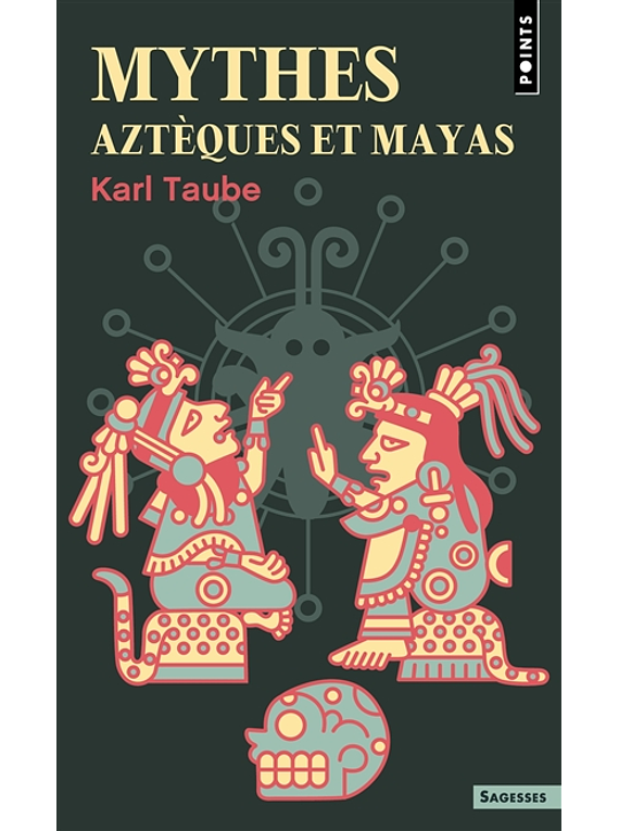 Mythes aztèques et mayas, de Karl Taube