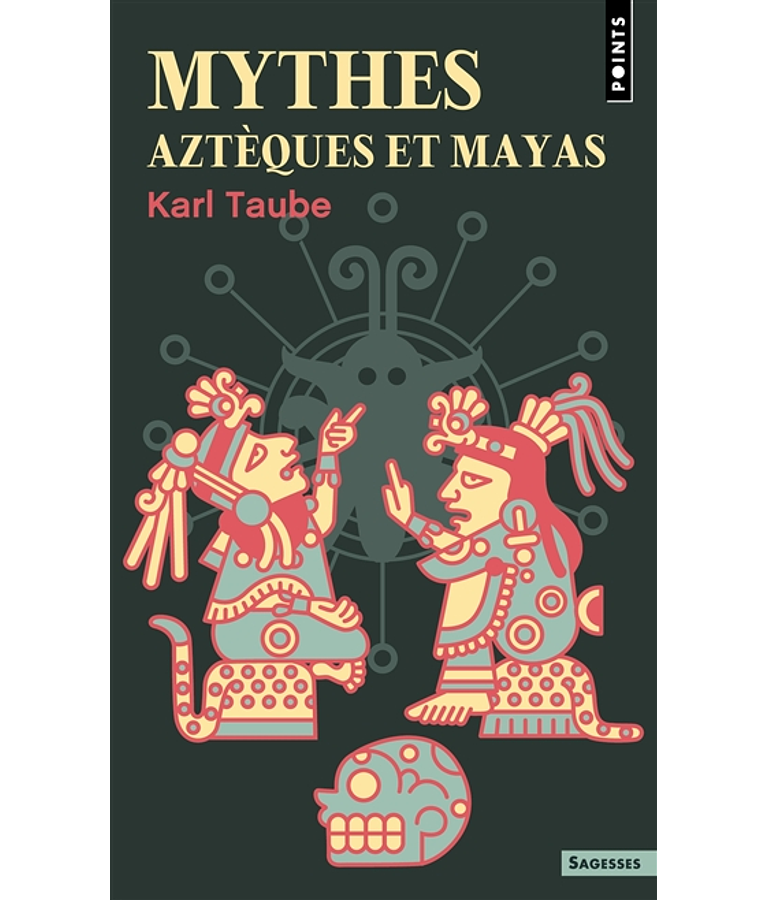 Mythes aztèques et mayas, de Karl Taube