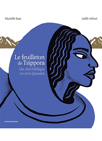 Le feuilleton de Tsippora : un récit biblique en cent épisodes, de Murielle Szac
