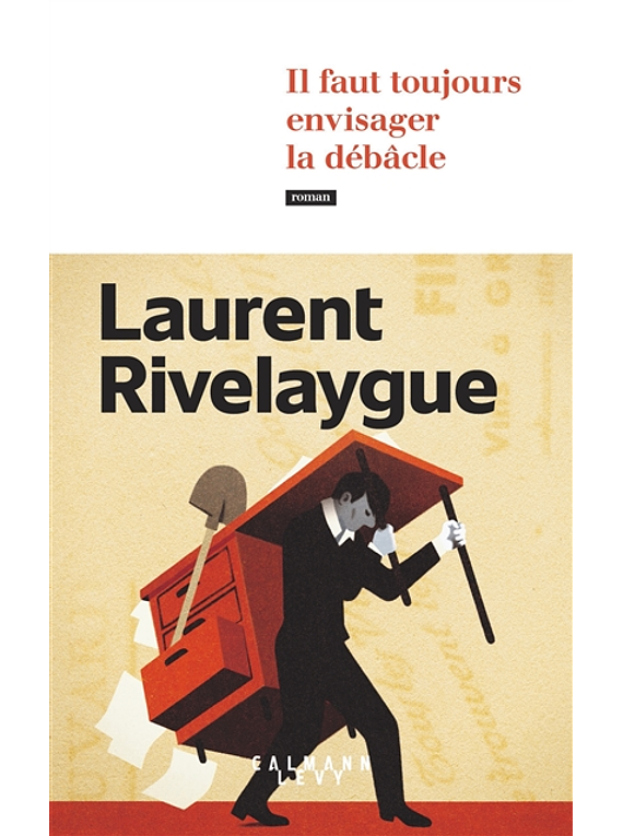 Il faut toujours envisager la débâcle, de Laurent Rivelaygue