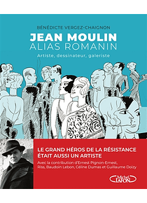 Jean Moulin alias Romanin : artiste, dessinateur, galeriste Bénédicte Vergez-Chaignon