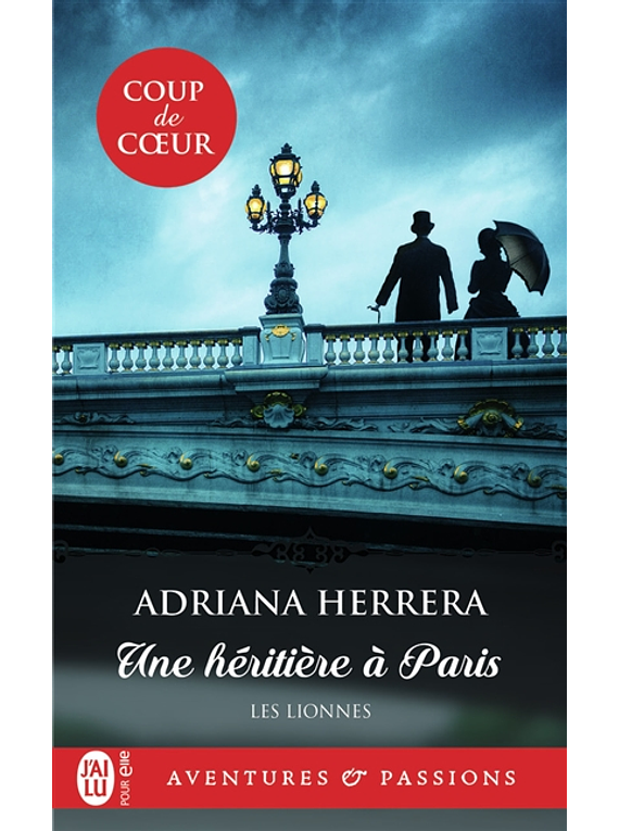 Les lionnes - Une héritière à Paris, de Adriana Herrera