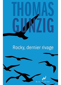 Rocky, dernier rivage - de Thomas Gunzig