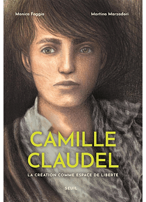 Camille Claudel : la création comme espace de liberté, de Monica Foggia et Martina Marzadori