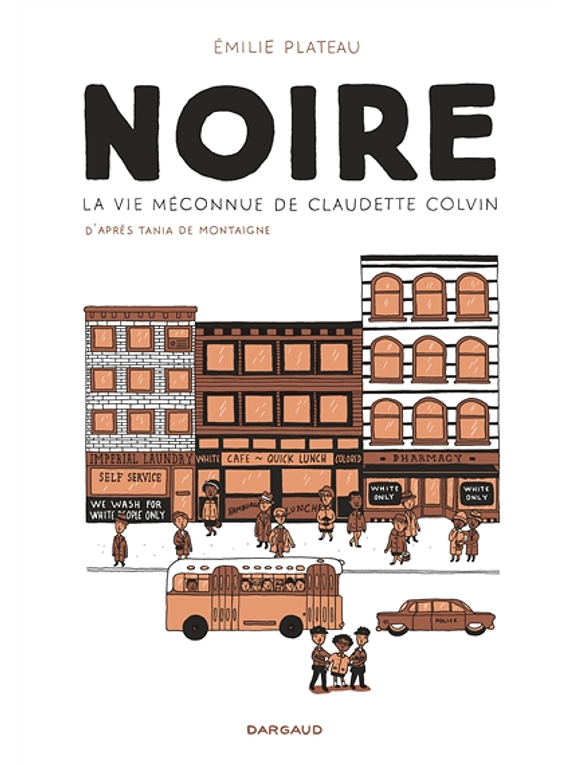 Noire : la vie méconnue de Claudette Colvin, de Emilie Plateau