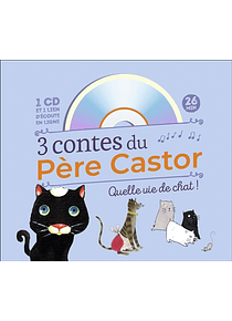 3 contes du Père Castor : quelle vie de chat ! + audio