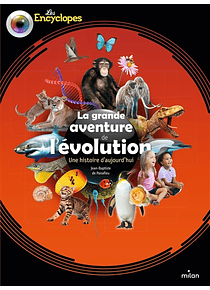 Les encyclopes - La grande aventure de l'évolution : une histoire d'aujourd'hui