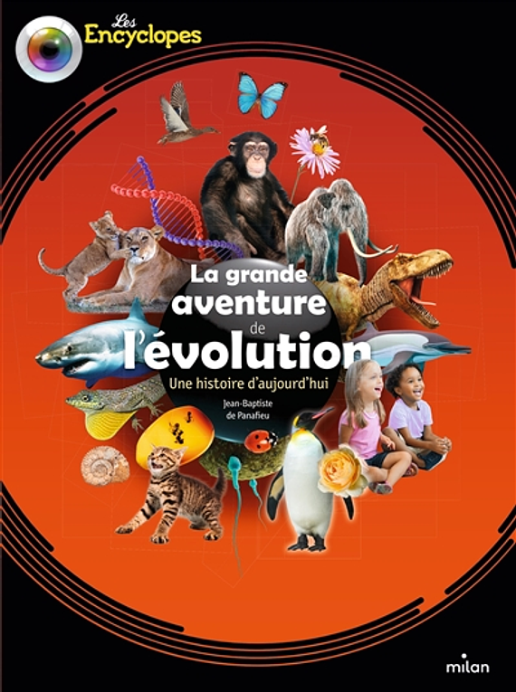 Les encyclopes - La grande aventure de l'évolution : une histoire d'aujourd'hui