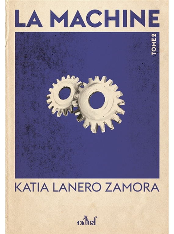 La machine - Vol. 2: Les fils du feu, de Katia Lanero Zamora