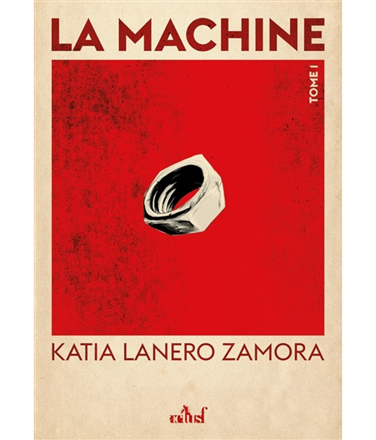 La machine - T.1 : Terre de sang et de sueur, de Katia Lanero Zamora