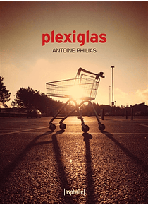 Plexiglas,  d'Antoine Philias