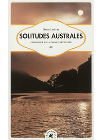 Solitudes australes, chronique de la cabane retrouvée, de David Lefèvre